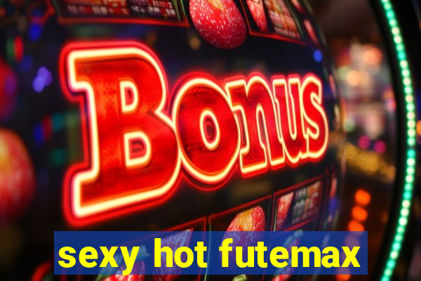 sexy hot futemax